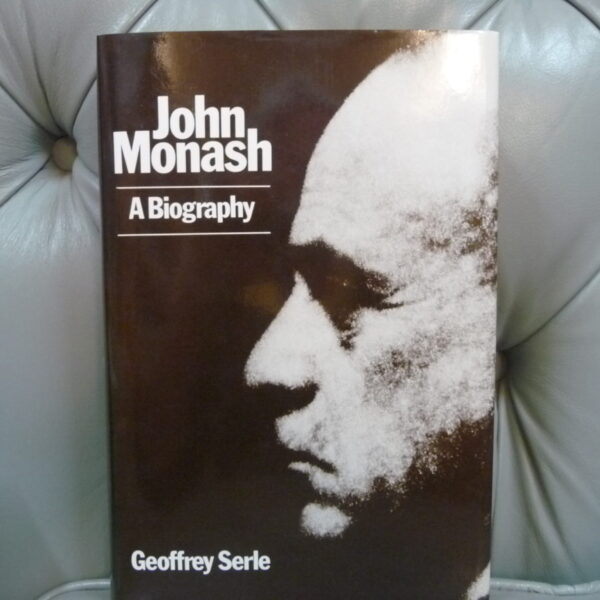 John Monash  A Biography by Geoffrey Serle