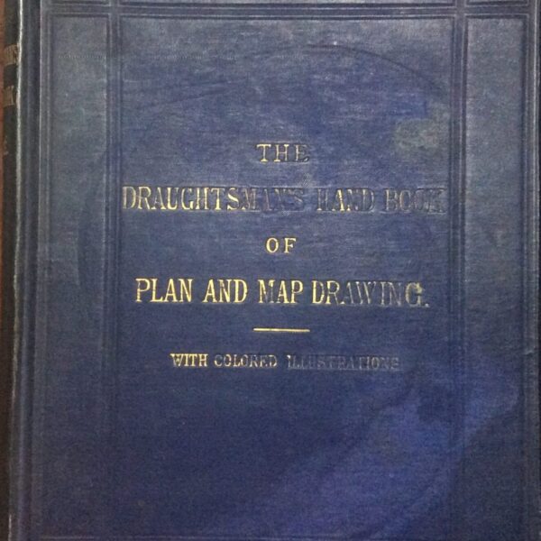 The Draughtsman's Hand Book of Plan and Map Drawing