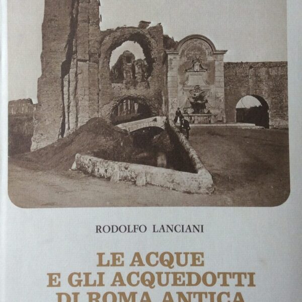 Le Acque E Gli Acquedotti Di Roma Antica