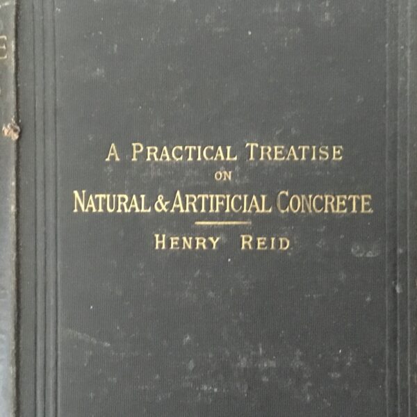 A Practical Treatise on Natural& Artificial Concrete