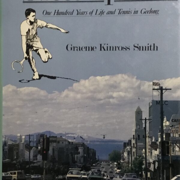 The Sweet Spot. One Hundred Years of Life and Tennis in Geelong