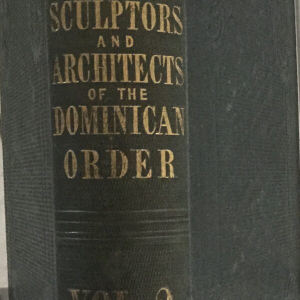 Lives. Painters, Sculptors, and Architects of The Order of S. Dominic