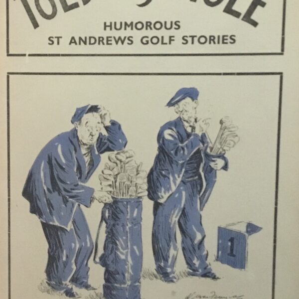 Told at the 19th Hole  Humorous St Andrews Golf Stories