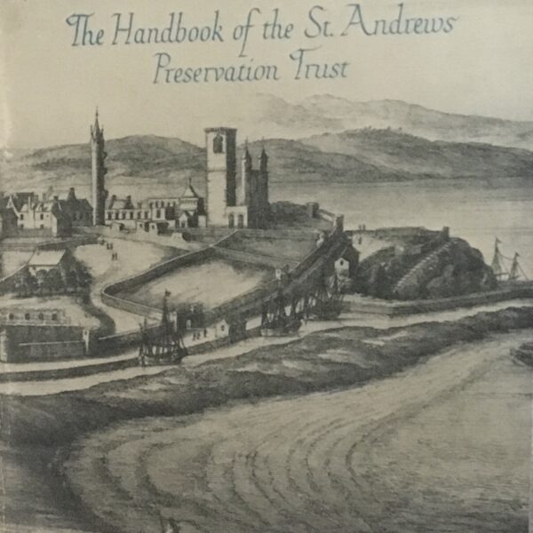 Old St. Andrews. The Handbook of the St. Andrews Preservation Trust