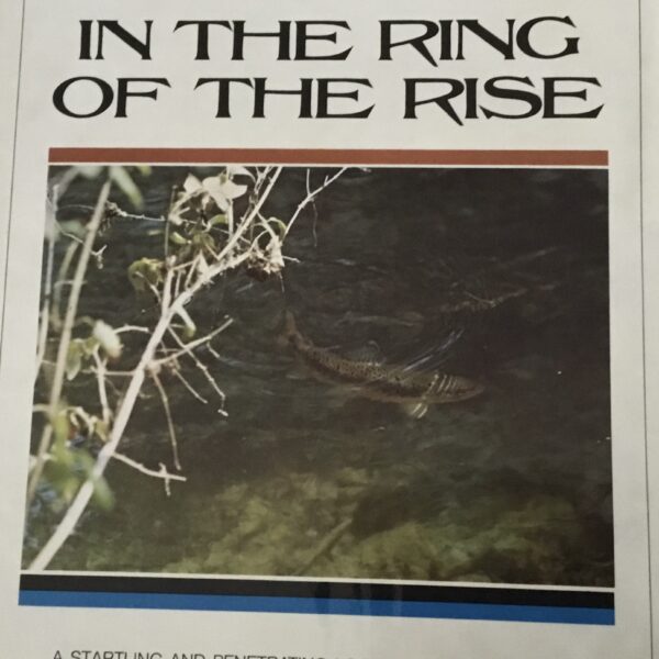 In the Ring of the Rise. A startling and penetrating look at trout behavior.