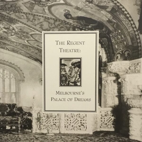 The Regent Theatre:  Melbourne’s Palace of Dreams