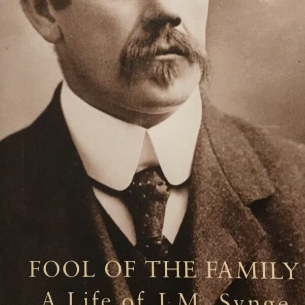 Fool of the Family. A Life of J M Synge.
