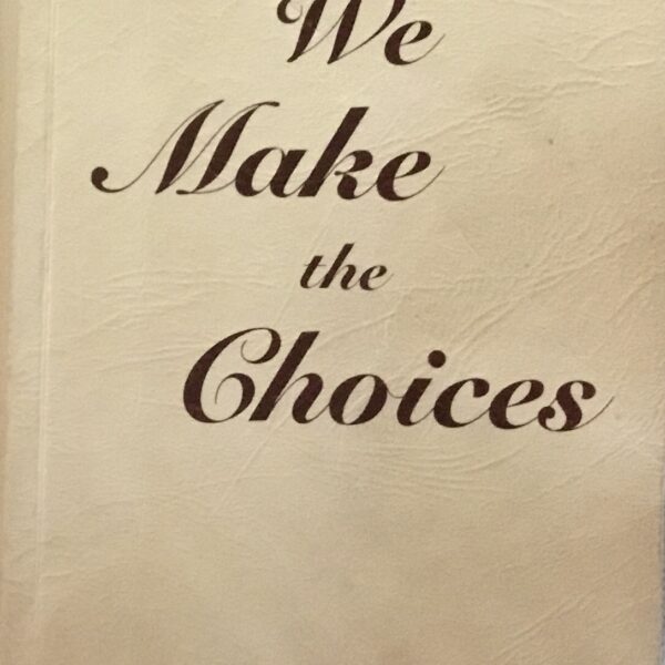 We Make the Choices. The Life Story of Ord Whitcroft