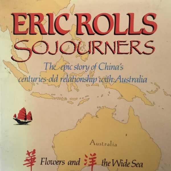 Sojourners. The Epic Story of China’s Centuries-old Relationship with Australia
