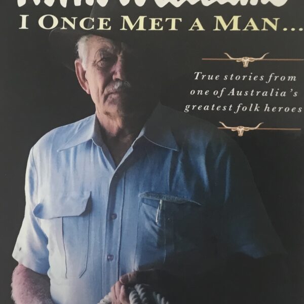 R M Williams. I once met a man