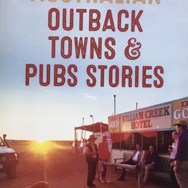 Great Australian Outback Towns & Pubs Stories