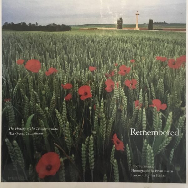 Remembered. The History of the Commonwealth War Graves Commission