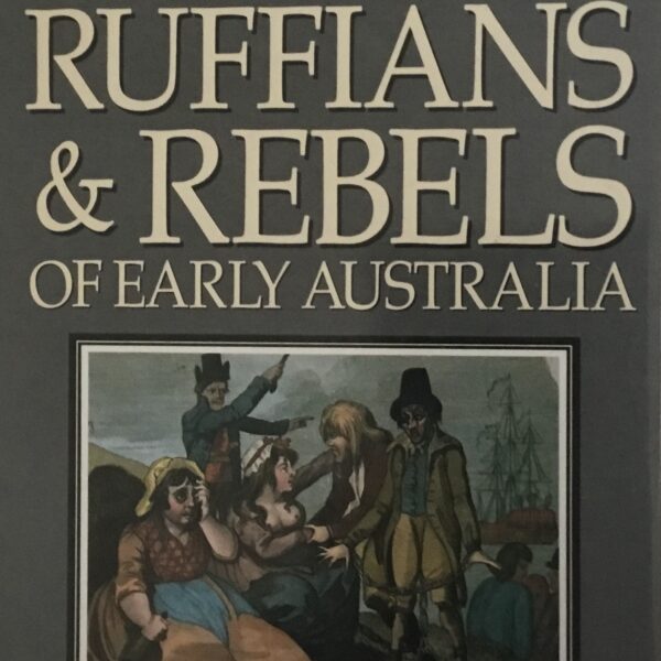 Rascals, Ruffians &Rebels of Early Australia