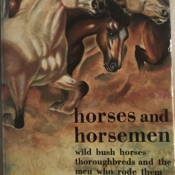 horses and horsemen. wild bush horses, thoroughbreds and the men who rode them