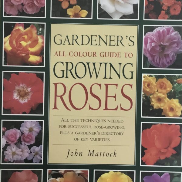 Gardener’s all colour guide to Growing Roses