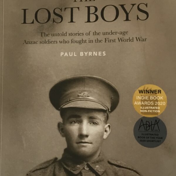 The Lost Boys. The untold stories of the under-age Anzac soldiers who fought in the First World War.
