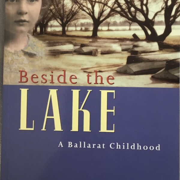 Beside the Lake. A Ballarat Childhood