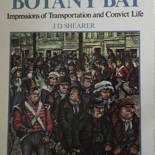 Bound for Botany Bay. Impressions of Transportation and Convict Life.