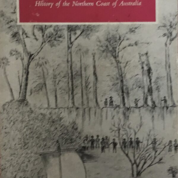 The Farthest Coast. A Selection of Writings Relating to the History of Northern Coast of Australia.