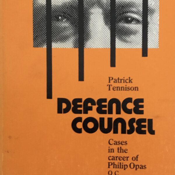 Defence Counsel. Cases in the Carrer of Philip Opas QC