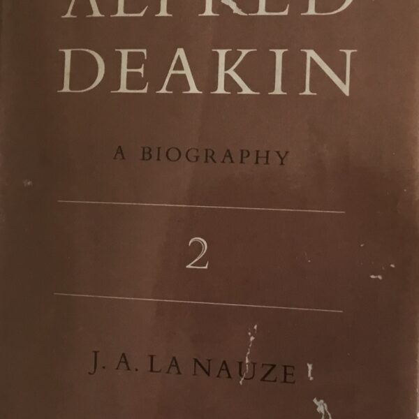 Alfred Deakin. A Biography