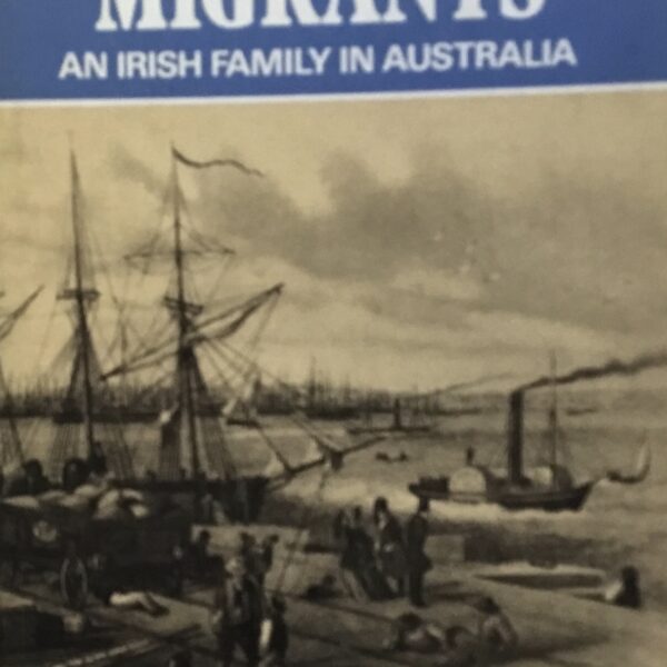 Enterprising Migrants. An Irish Family in Australia