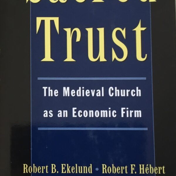 Sacred Trust. The Medieval Church as an Economic Firm.