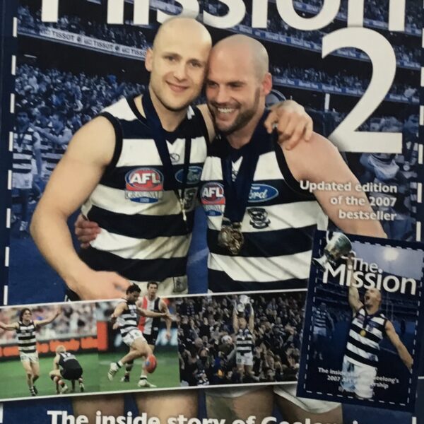 The Mission 2. The Story of Geelong’s 2007 & 2009 AFL Premierships