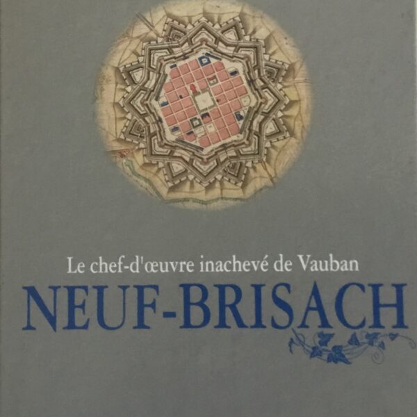 Neuf-Brisach. Le chef-d’oeuvre I ache e’ de Vauban