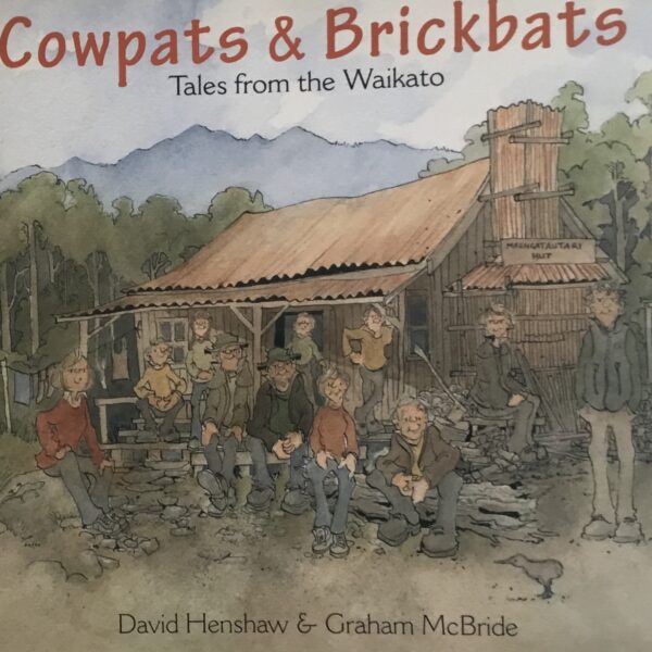 Cowpats & Brickbats. Tales from the Waikato