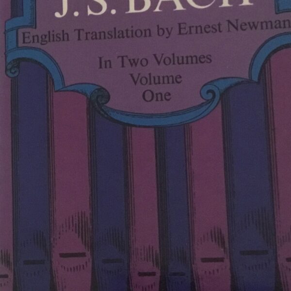 J.S. Bach English Translation by Ernest Newman. Volume 1