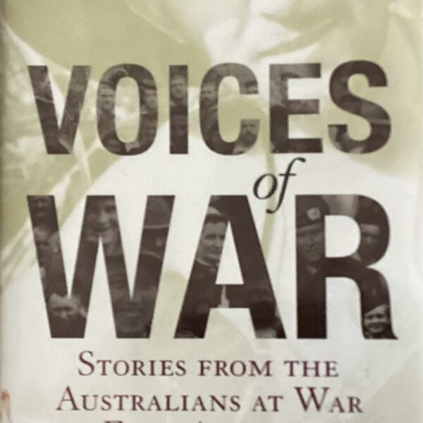 Voices of War. Stories from the Australians at War Film Archive