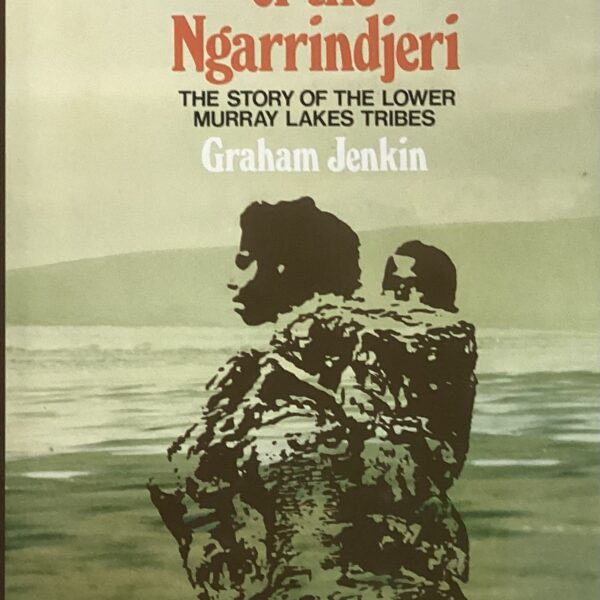Conquest of the Ngarrindjeri. The story of the lower Murray Lakes Tribes.