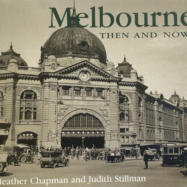 Melbourne Then and Now
