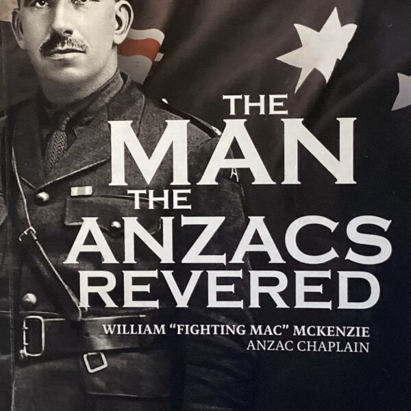 The Man the Anzacs Revered