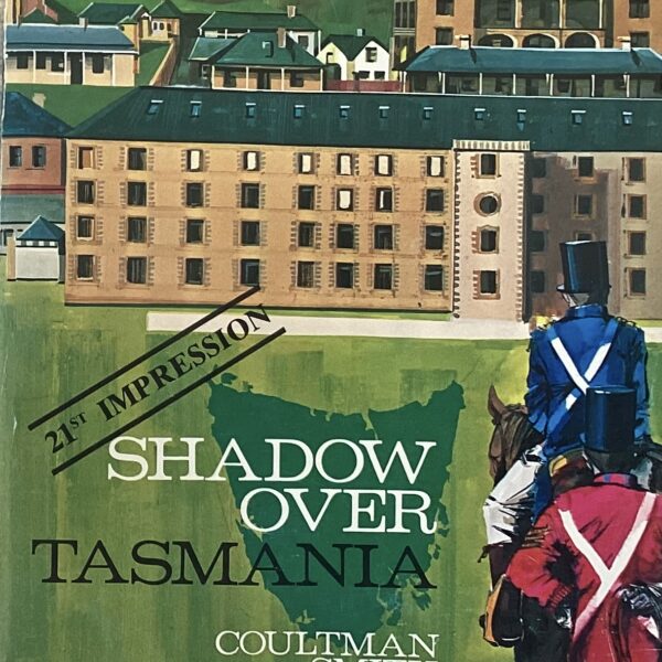 Shadow Over Tasmania.  The whole story of the convicts.