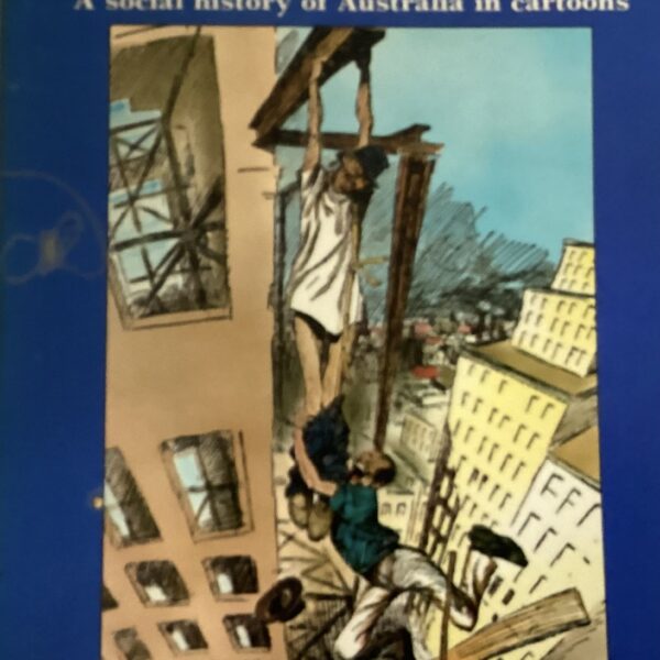 Stop Laughing this is Serious. A social history of Australia in cartoons