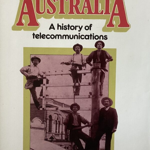 Clear Across Australia. A history of telecommunications